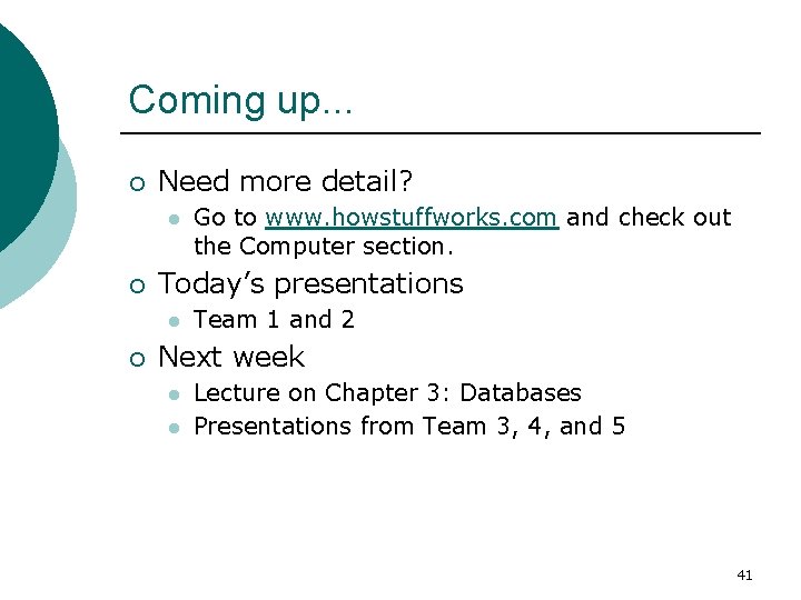 Coming up. . . ¡ Need more detail? l ¡ Today’s presentations l ¡
