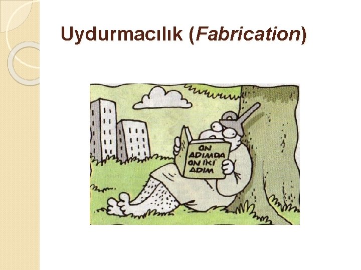 Uydurmacılık (Fabrication) 