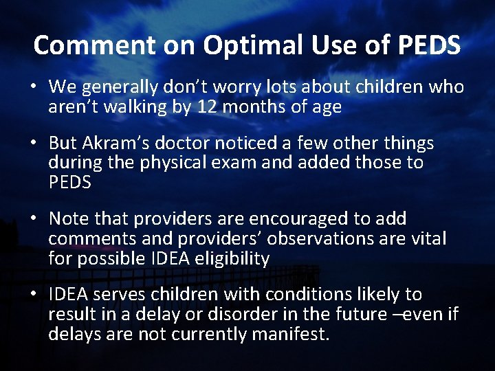 Comment on Optimal Use of PEDS • We generally don’t worry lots about children