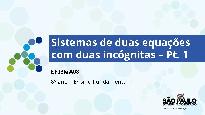 Sistemas de duas equações com duas incógnitas – Pt. 1 EF 08 MA 08