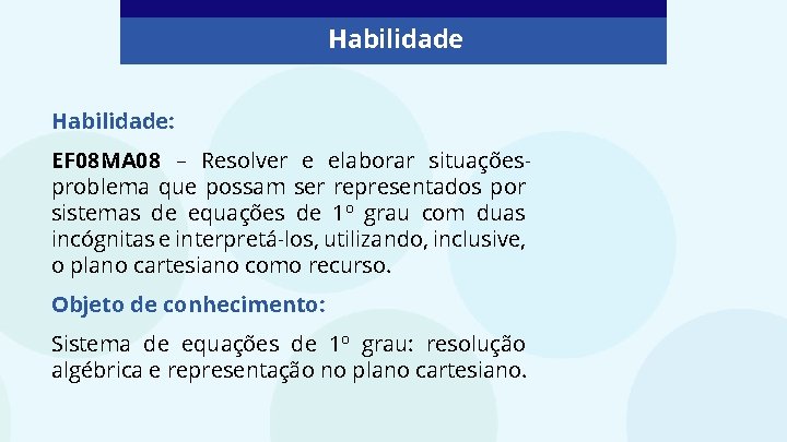 Habilidade: EF 08 MA 08 – Resolver e elaborar situaçõesproblema que possam ser representados