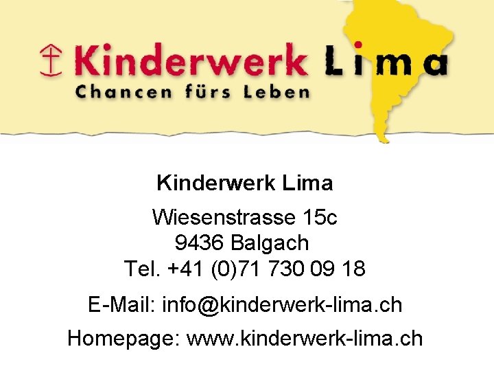 Kinderwerk Lima Wiesenstrasse 15 c 9436 Balgach Tel. +41 (0)71 730 09 18 E-Mail: