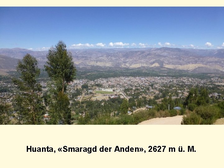Huanta, «Smaragd der Anden» , 2627 m ü. M. 