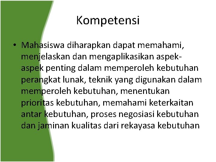 Kompetensi • Mahasiswa diharapkan dapat memahami, menjelaskan dan mengaplikasikan aspek penting dalam memperoleh kebutuhan