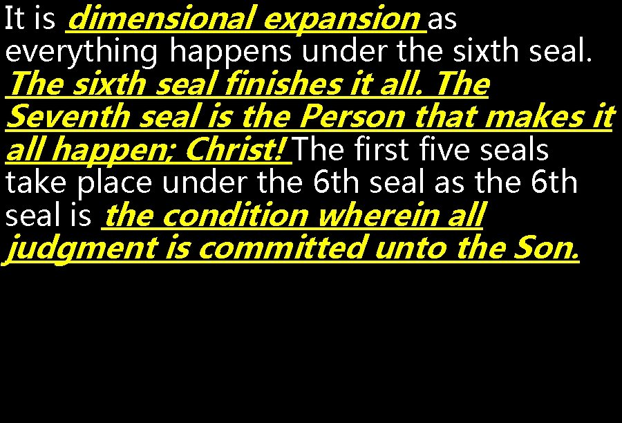 It is dimensional expansion as everything happens under the sixth seal. The sixth seal