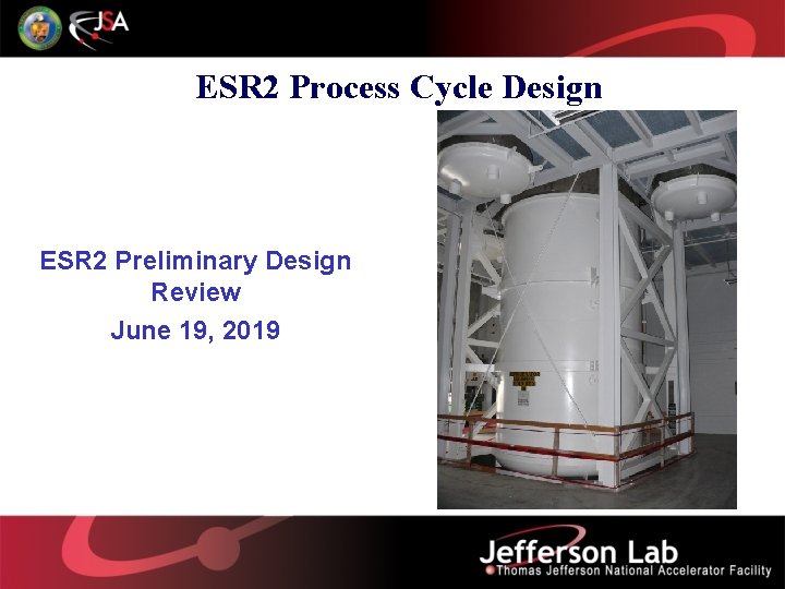 ESR 2 Process Cycle Design ESR 2 Preliminary Design Review June 19, 2019 