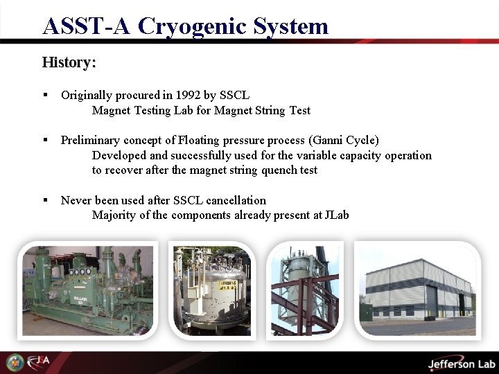 ASST-A Cryogenic System History: § Originally procured in 1992 by SSCL Magnet Testing Lab