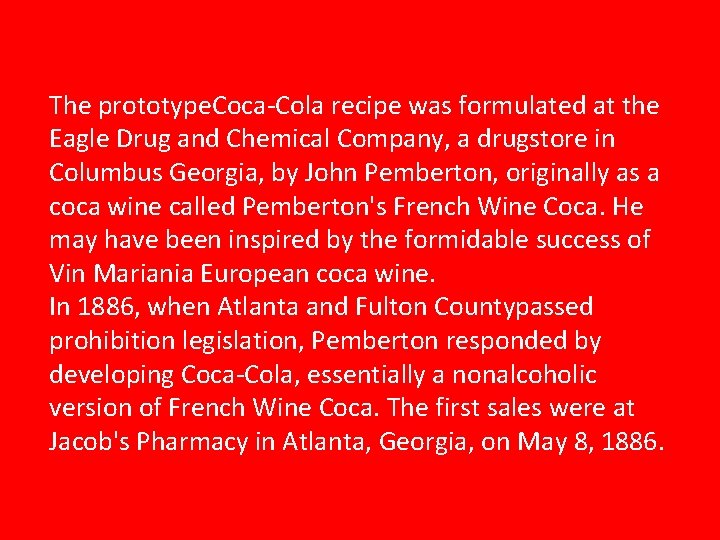 The prototype. Coca-Cola recipe was formulated at the Eagle Drug and Chemical Company, a