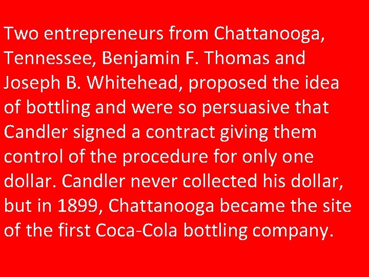 Two entrepreneurs from Chattanooga, Tennessee, Benjamin F. Thomas and Joseph B. Whitehead, proposed the