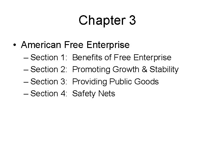 Chapter 3 • American Free Enterprise – Section 1: – Section 2: – Section