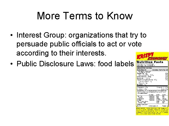 More Terms to Know • Interest Group: organizations that try to persuade public officials