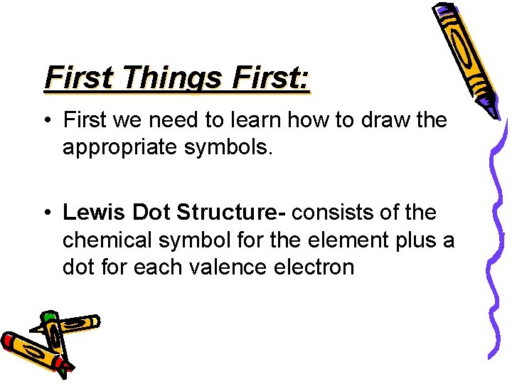 First Things First: • First we need to learn how to draw the appropriate First Things First: • First we need to learn how to draw the appropriate