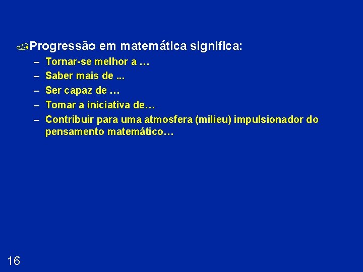 /Progressão – – – 16 em matemática significa: Tornar-se melhor a … Saber mais