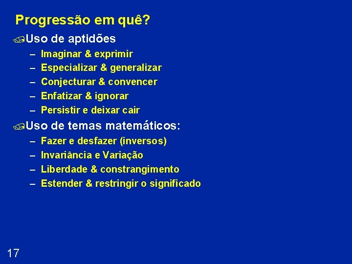 Progressão em quê? /Uso – – – Imaginar & exprimir Especializar & generalizar Conjecturar