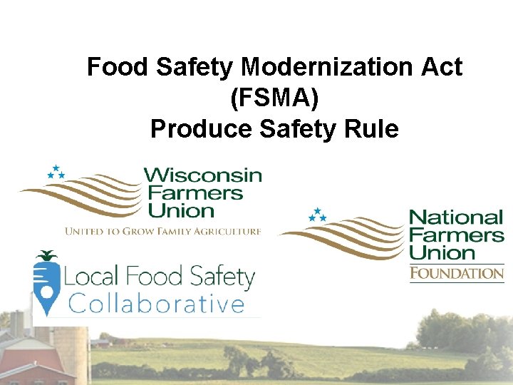 Food Safety Modernization Act (FSMA) Produce Safety Rule 