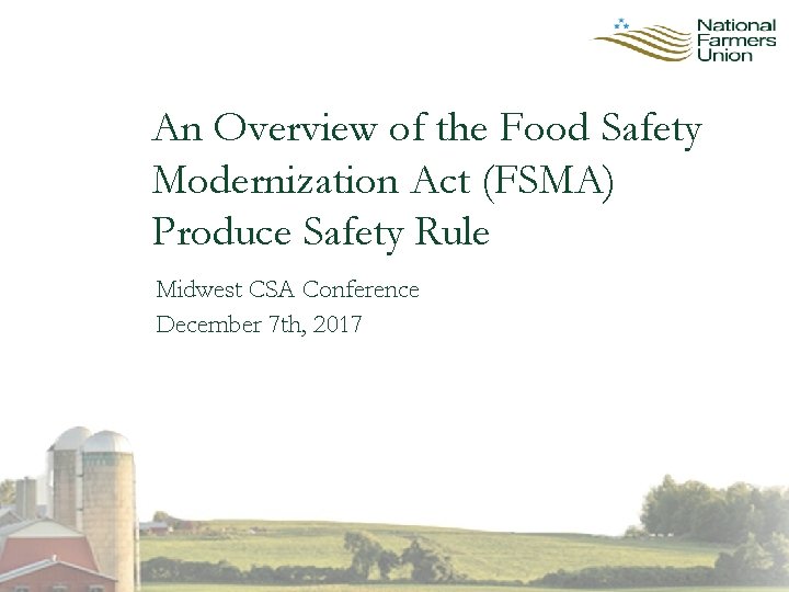 An Overview of the Food Safety Modernization Act (FSMA) Produce Safety Rule Midwest CSA