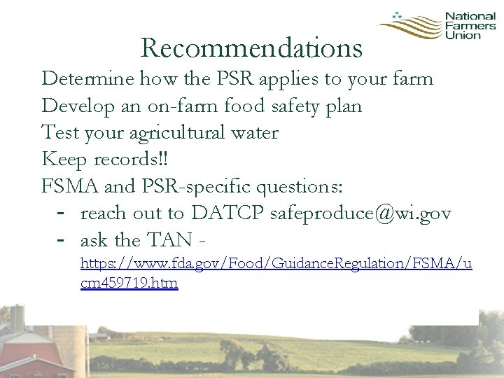 Recommendations Determine how the PSR applies to your farm Develop an on-farm food safety