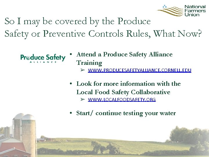 So I may be covered by the Produce Safety or Preventive Controls Rules, What