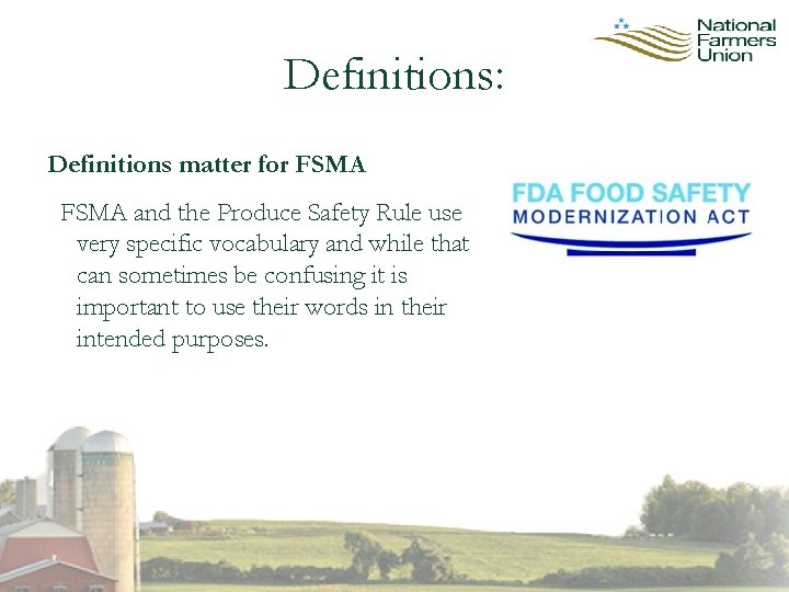 Definitions: Definitions matter for FSMA and the Produce Safety Rule use very specific vocabulary
