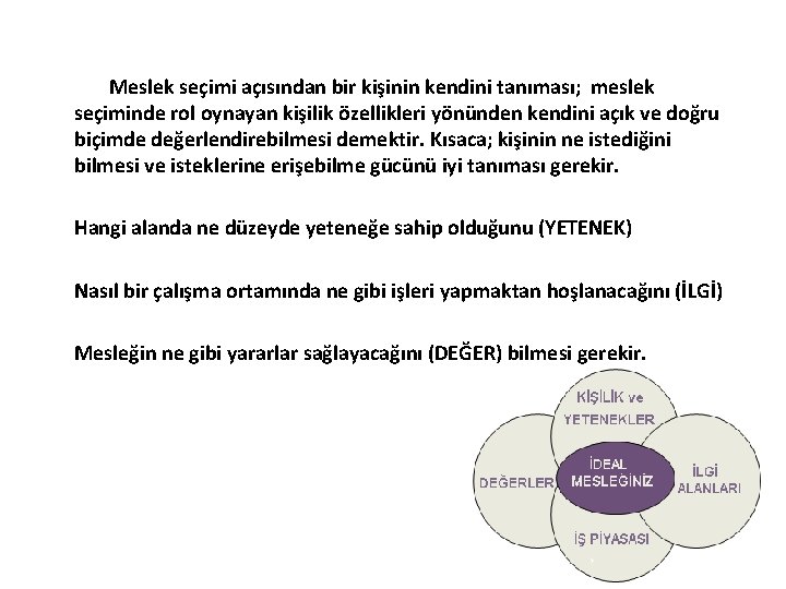 Meslek seçimi açısından bir kişinin kendini tanıması; meslek seçiminde rol oynayan kişilik özellikleri yönünden