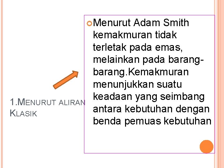  Menurut 1. MENURUT ALIRAN KLASIK Adam Smith kemakmuran tidak terletak pada emas, melainkan