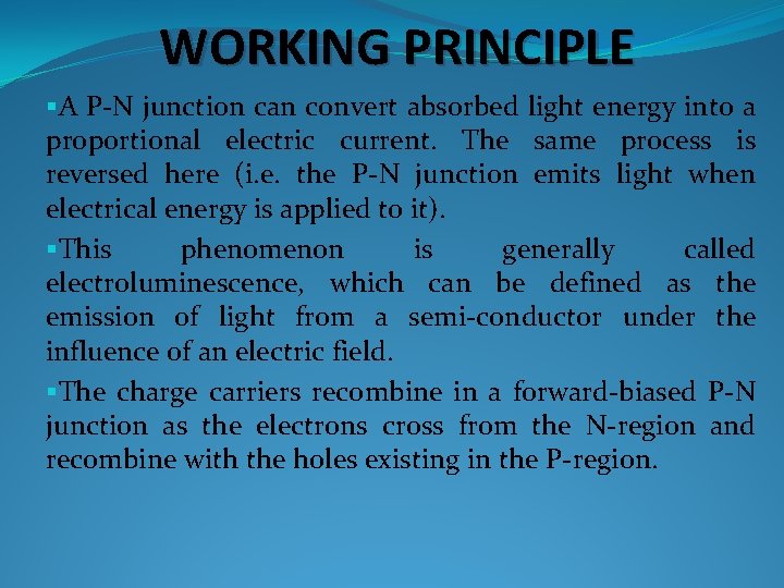 WORKING PRINCIPLE §A P-N junction can convert absorbed light energy into a proportional electric
