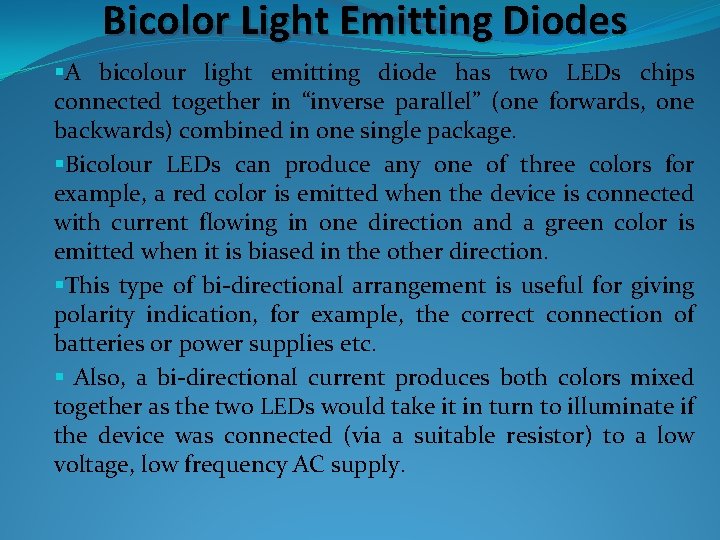 Bicolor Light Emitting Diodes §A bicolour light emitting diode has two LEDs chips connected