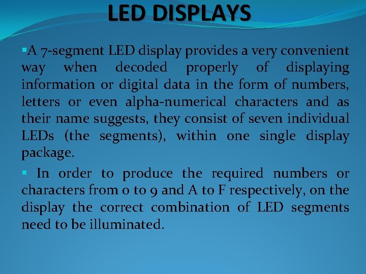 LED DISPLAYS §A 7 -segment LED display provides a very convenient way when decoded