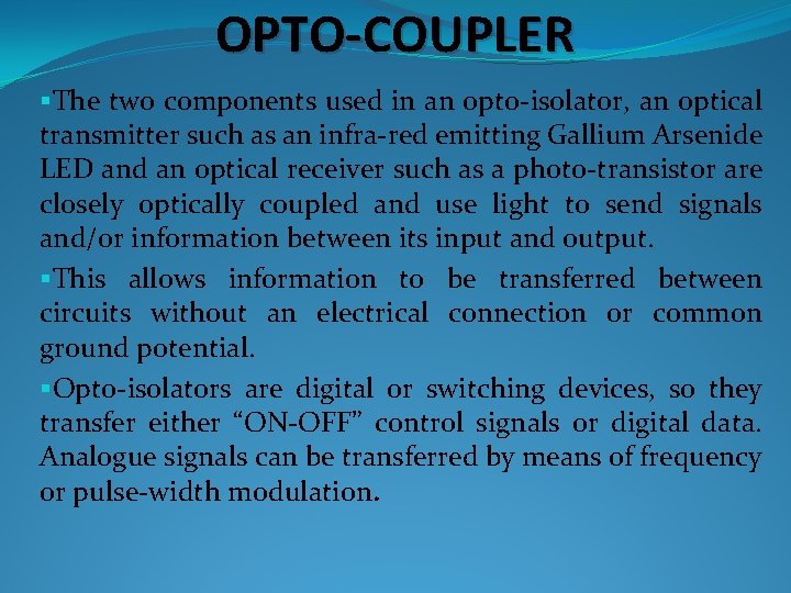OPTO-COUPLER §The two components used in an opto-isolator, an optical transmitter such as an