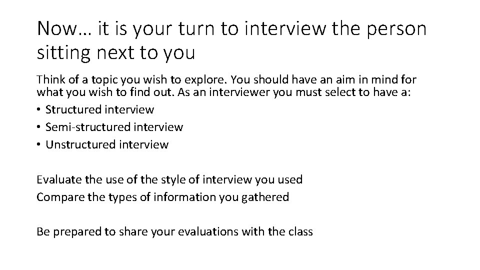 Now… it is your turn to interview the person sitting next to you Think