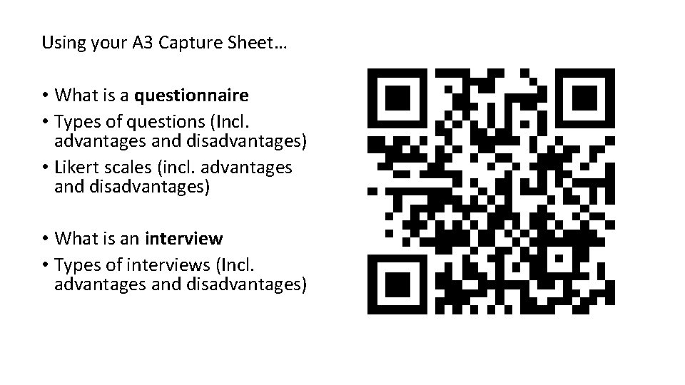 Using your A 3 Capture Sheet… • What is a questionnaire • Types of