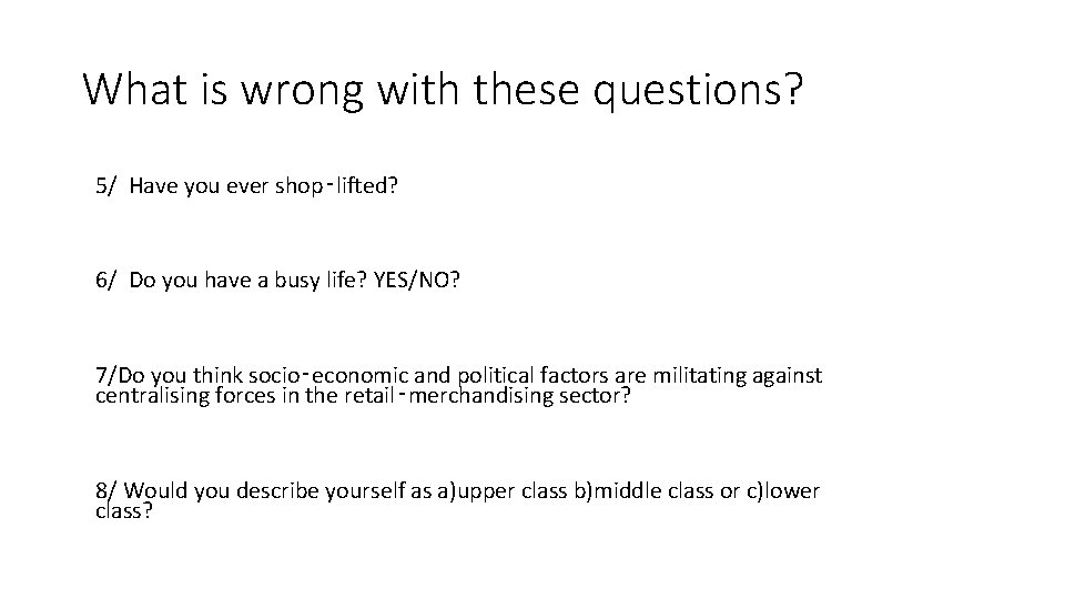 What is wrong with these questions? 5/ Have you ever shop‑lifted? 6/ Do you