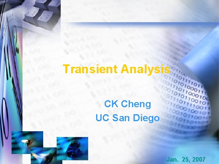 Transient Analysis CK Cheng UC San Diego Jan. 25, 2007 