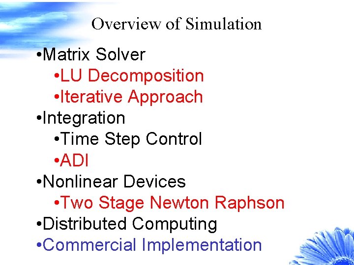 Overview of Simulation • Matrix Solver • LU Decomposition • Iterative Approach • Integration