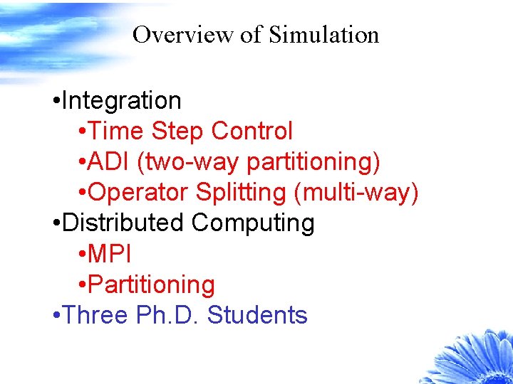 Overview of Simulation • Integration • Time Step Control • ADI (two-way partitioning) •