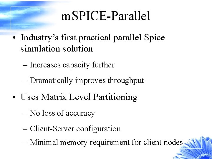 m. SPICE-Parallel • Industry’s first practical parallel Spice simulation solution – Increases capacity further