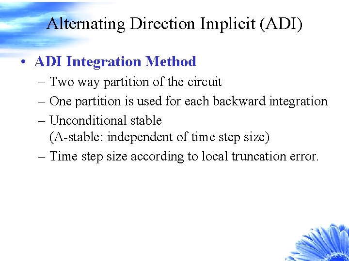 Alternating Direction Implicit (ADI) • ADI Integration Method – Two way partition of the