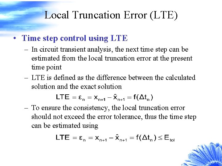 Local Truncation Error (LTE) • Time step control using LTE – In circuit transient
