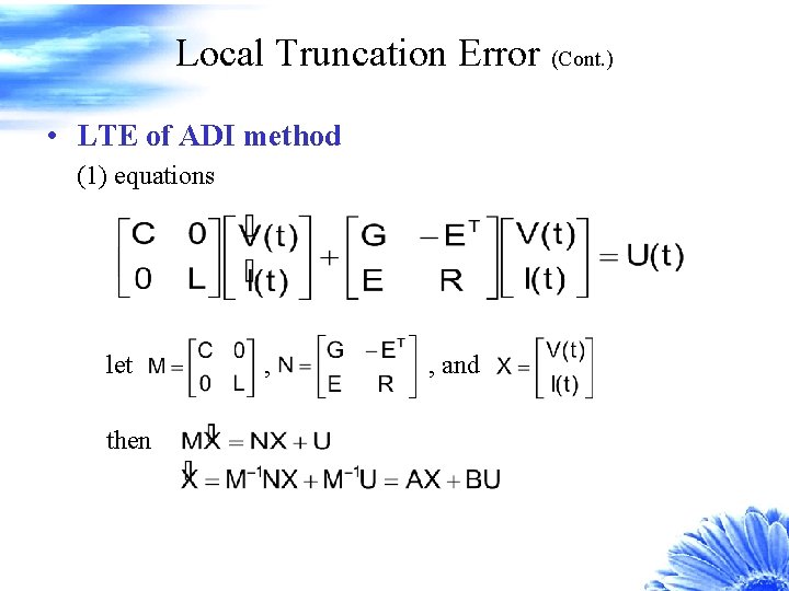Local Truncation Error (Cont. ) • LTE of ADI method (1) equations let then