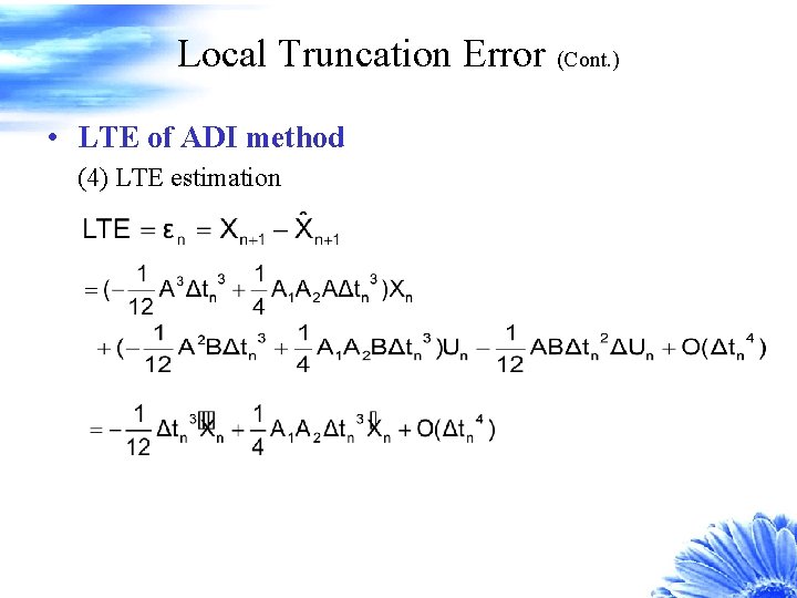 Local Truncation Error (Cont. ) • LTE of ADI method (4) LTE estimation 