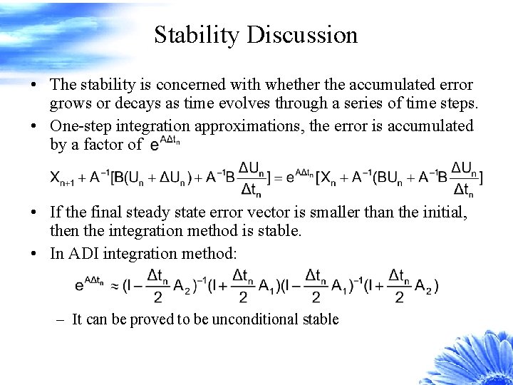 Stability Discussion • The stability is concerned with whether the accumulated error grows or