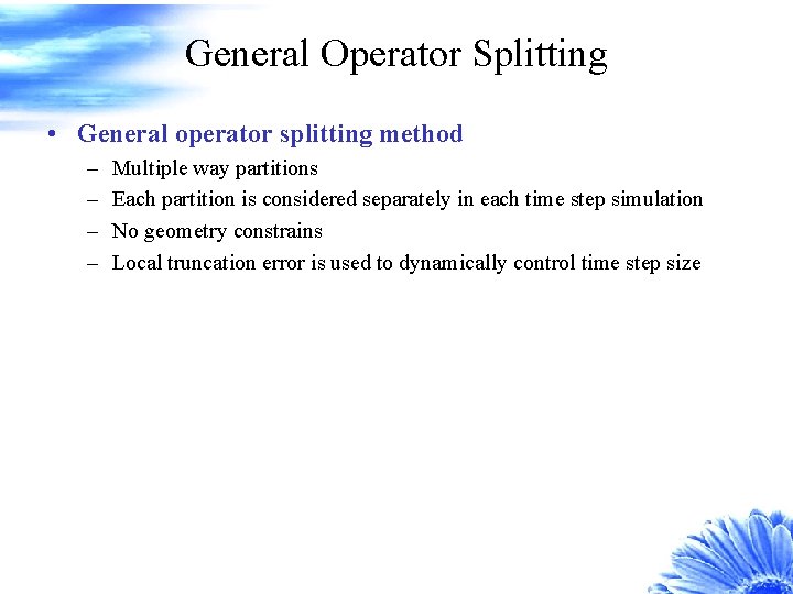 General Operator Splitting • General operator splitting method – – Multiple way partitions Each