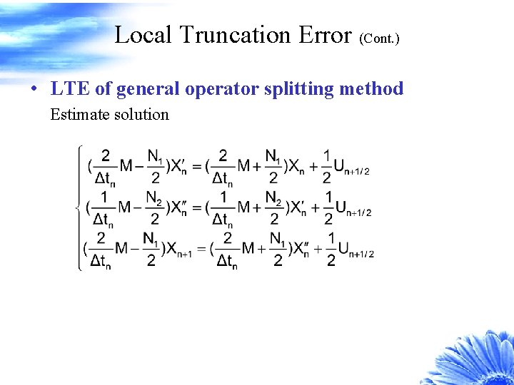 Local Truncation Error (Cont. ) • LTE of general operator splitting method Estimate solution