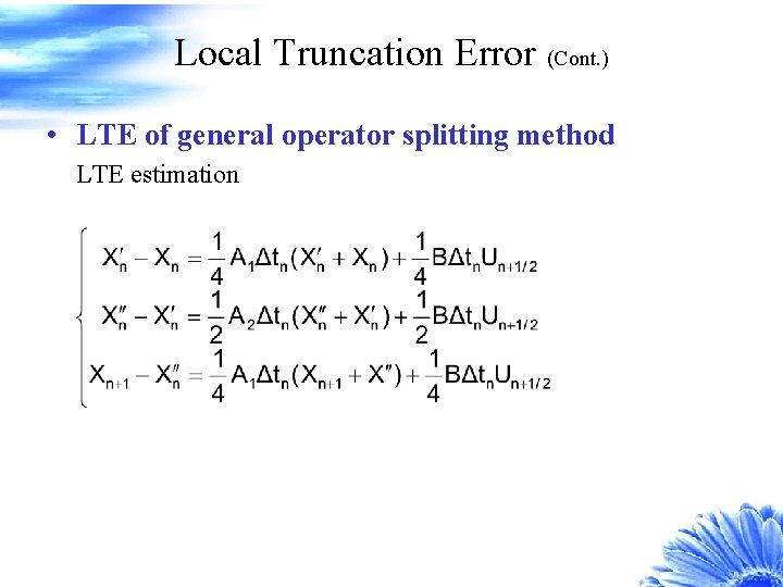 Local Truncation Error (Cont. ) • LTE of general operator splitting method LTE estimation