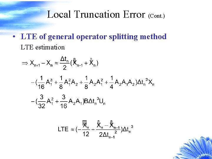 Local Truncation Error (Cont. ) • LTE of general operator splitting method LTE estimation