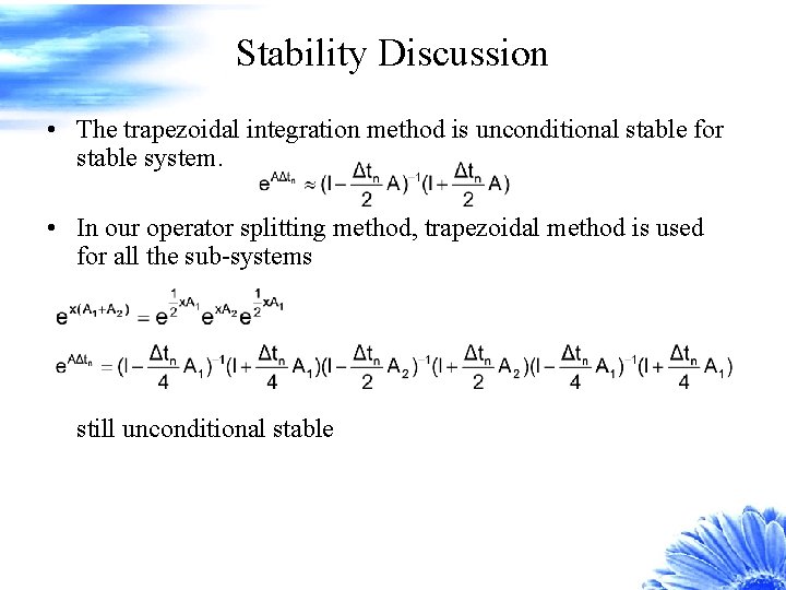 Stability Discussion • The trapezoidal integration method is unconditional stable for stable system. •