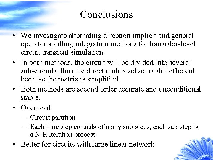 Conclusions • We investigate alternating direction implicit and general operator splitting integration methods for