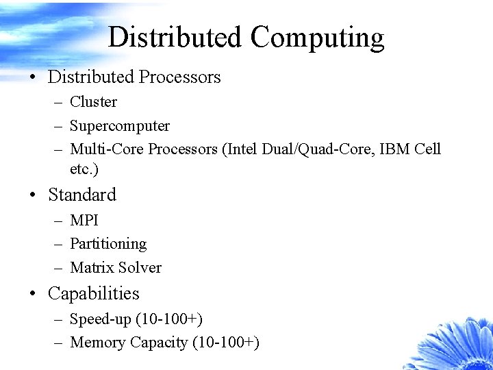 Distributed Computing • Distributed Processors – Cluster – Supercomputer – Multi-Core Processors (Intel Dual/Quad-Core,