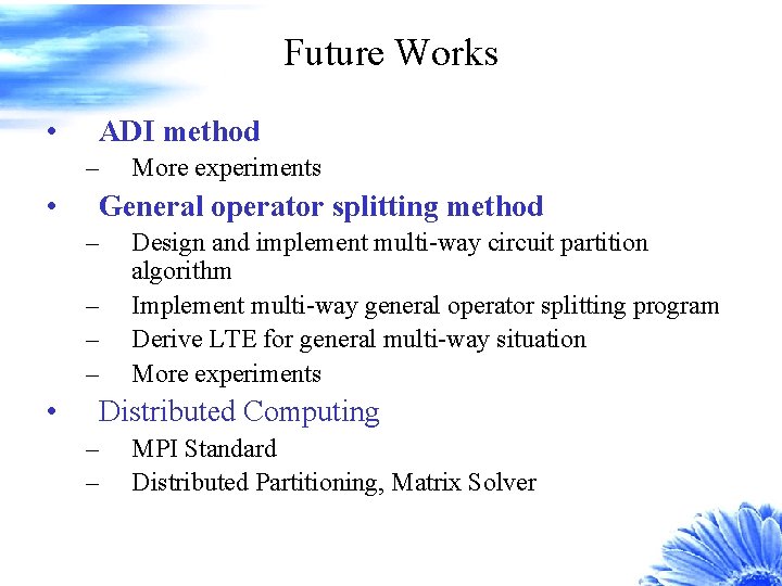 Future Works • ADI method – • General operator splitting method – – •