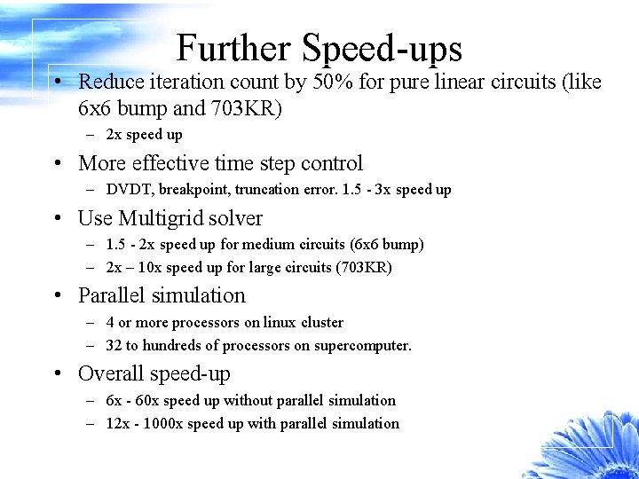 Further Speed-ups • Reduce iteration count by 50% for pure linear circuits (like 6